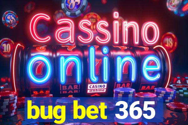 bug bet 365